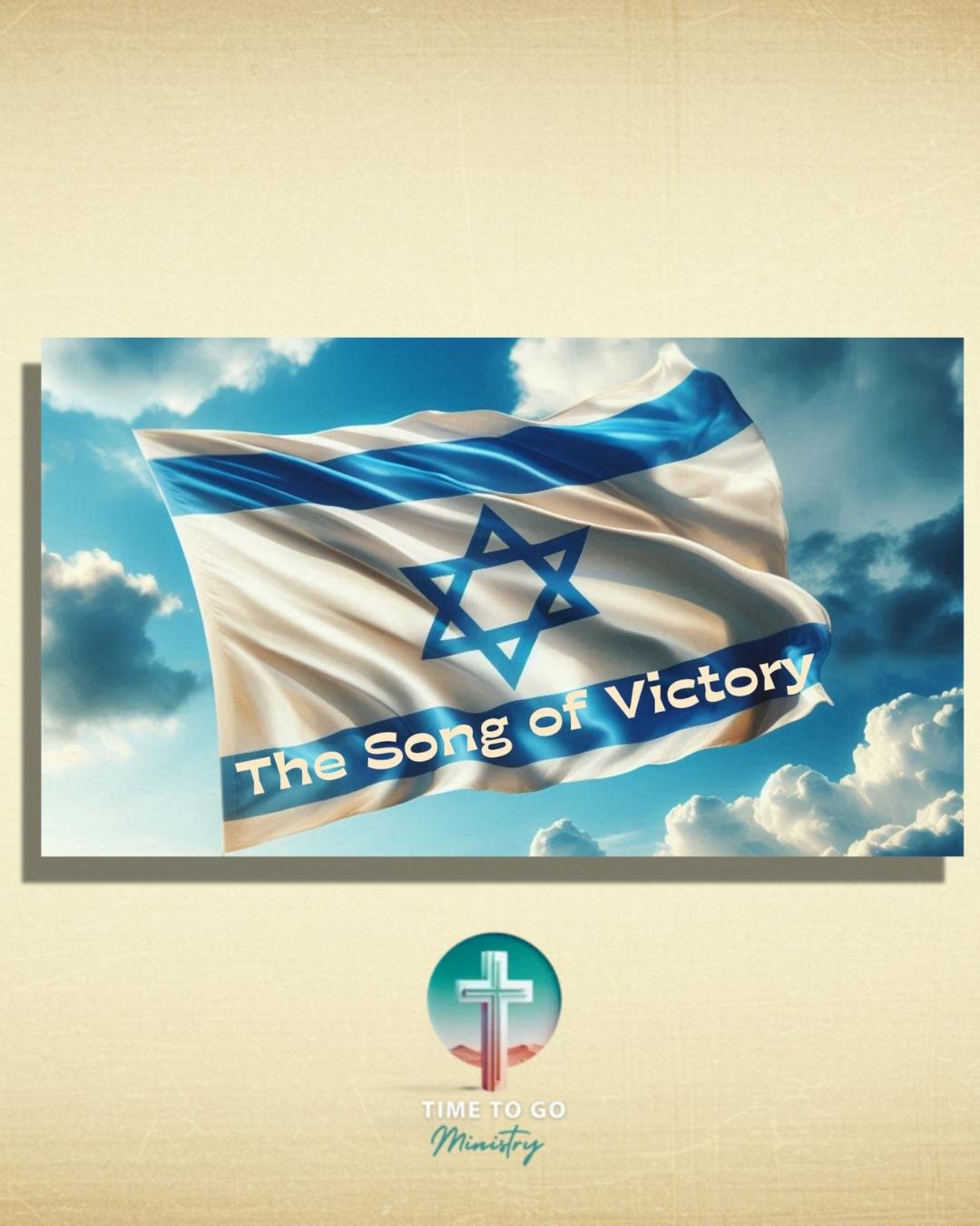 The Song of Victory Time To Go Ministry am Israel chai