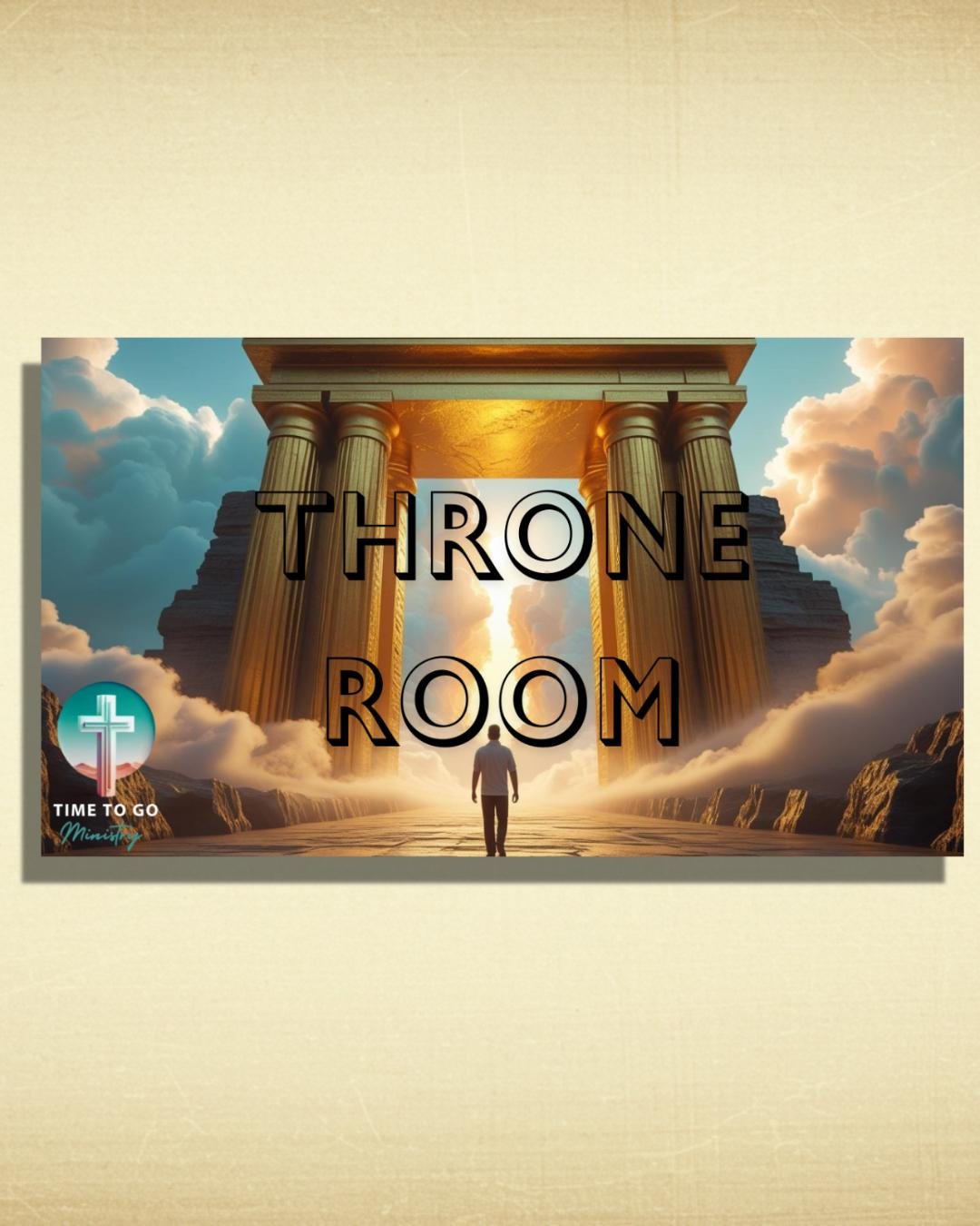 Throne-Room-Time-To-Go-Ministry